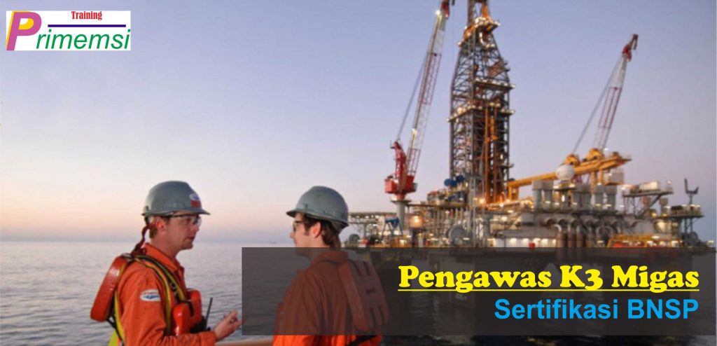 training pengawas k3 migas bersertifikasi bnsp