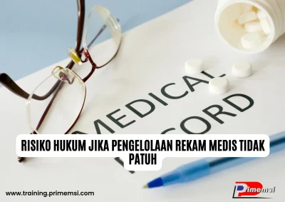 Risiko Hukum Jika Pengelolaan Rekam Medis Tidak Patuh