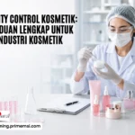 Quality Control Kosmetik: Panduan Lengkap untuk Industri Kosmetik