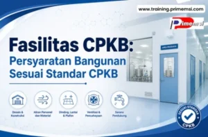Fasilitas CPKB: Persyaratan Bangunan Sesuai Standar CPKB
