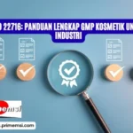 ISO 22716 adalah? Panduan Lengkap GMP Kosmetik untuk Industri