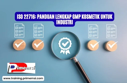 ISO 22716 adalah? Panduan Lengkap GMP Kosmetik untuk Industri