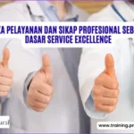 Etika Pelayanan dan Sikap Profesional sebagai Dasar Service Excellence