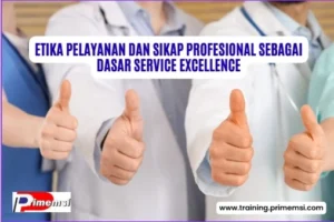 Etika Pelayanan dan Sikap Profesional sebagai Dasar Service Excellence