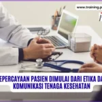 Kepercayaan Pasien Dimulai dari Etika dan Komunikasi Tenaga Kesehatan