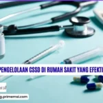 Pengelolaan CSSD di Rumah Sakit yang Efektif