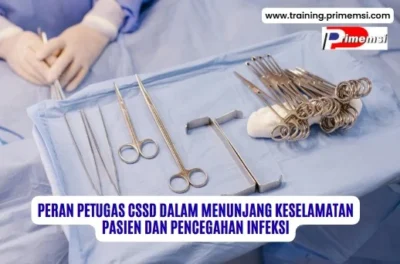 Peran Petugas CSSD dalam Menunjang Keselamatan Pasien dan Pencegahan Infeksi